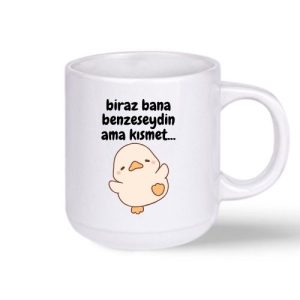 “Biraz Bana Benzeseydin Ama Kısmet” yazılı beyaz seramik kupa bardak, esprili tasarım.